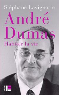 André Dumas, habiter la vie